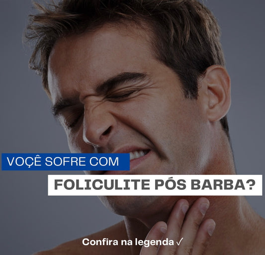 Você sofre com FOLICULITE pós barba?